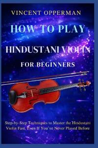 How to Play Hindustani Violin for Beginners