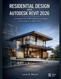 Residential Design with Autodesk Revit 2026