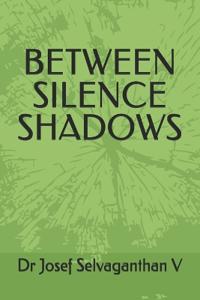 Between Shadows and Silence