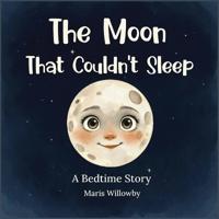 The Moon That Couldn't Sleep