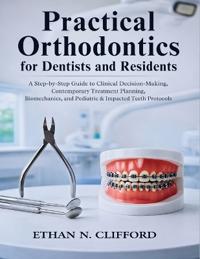 Practical Orthodontics for Dentists and Residents