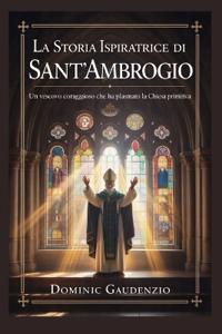 La Storia Ispiratrice Di Sant'ambrogio