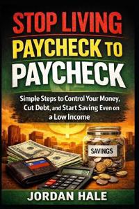 Stop Living Paycheck to Paycheck