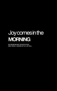 Joy Comes In The Morning