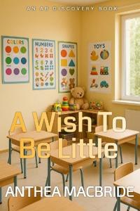 A Wish To Be Little