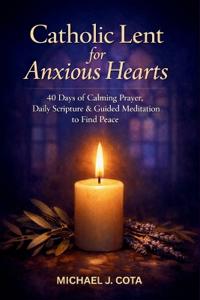 Catholic Lent for Anxious Hearts