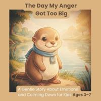 The Day My Anger Got Too Big
