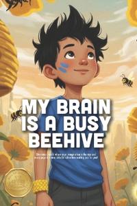 My Brain is a Busy Beehive