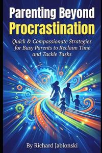 Parenting Beyond Procrastination
