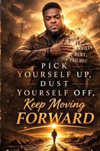 Pick Yourself Up, Dust Yourself Off, Keep Moving Forward