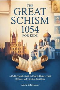 The Great Schism 1054 for Kids