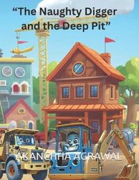 "The Naughty Digger and the Deep Pit"