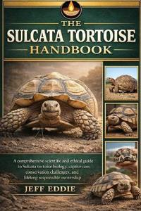 The Sulcata Tortoise Handbook