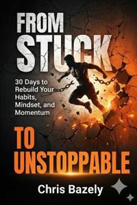 From Stuck To Unstoppable