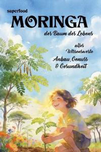 Superfood Moringa - der Baum des Lebens