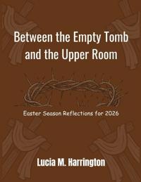 Between the Empty Tomb and the Upper Room