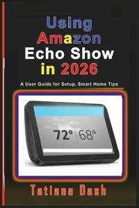 Using Amazon Echo Show in 2026