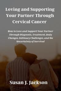 Loving and Supporting Your Partner Through Cervical Cancer