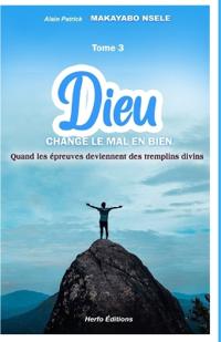 Dieu Change Le Mal En Bien Tome 3