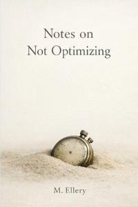 Notes on Not Optimizing
