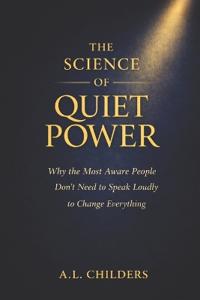 The Science of Quiet Power