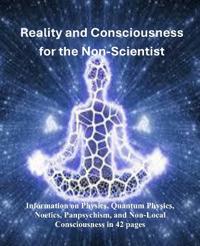 Reality and Consciousness for the Non-Scientist