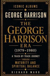 Iconic Albums George Harrison The George Harrison Era (1979-1980)