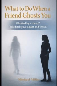 What to Do When a Friend Ghosts You