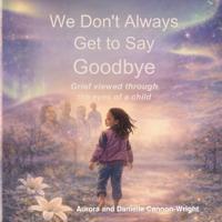 We dont always get to say goodbye