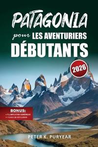 PATAGONIA pour LES AVENTURIERS DÉBUTANTS