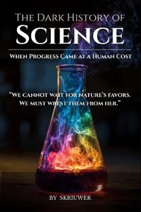 The Dark History of Science