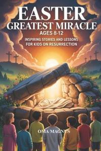 Easter Greatest Miracle Ages 8-12