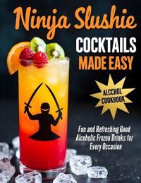 Ninja Slushie Cocktails Made Easy