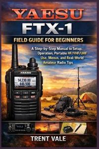 Yaesu FTX-1 Field Guide for Beginners
