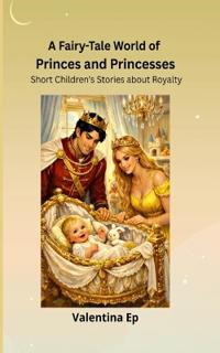 A Fairy-Tale World of Princes and Princesses
