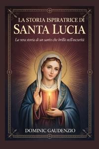 La Storia Ispiratrice Di Santa Lucia