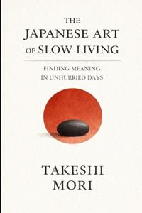The Japanese Art of Slow Living