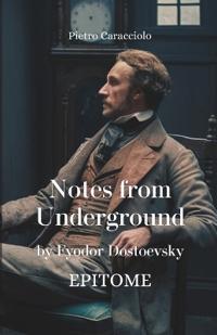 NOTES FROM UNDREGROUND by Fyodor Dostoevsky