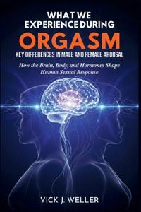 What We Experience During Orgasm
