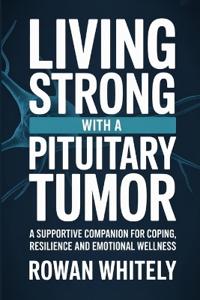 Living Strong with a Pituitary Tumor