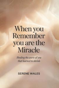 When You Remember You Are the Miracle