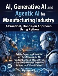 AI, Generative AI and Agentic AI for Manufacturing