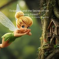 Tinkerbell and the Secret of the Glowing Forest