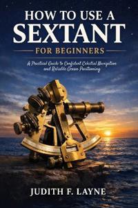 How to Use a Sextant for Beginners