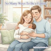 So Many Ways to Be a Family