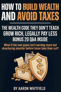 How to Build Wealth and Avoid Taxes