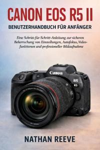 Canon EOS R5 II Benutzerhandbuch Für Anfänger