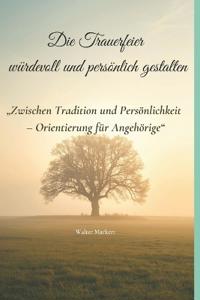 Die Trauerfeier würdevoll und persönlich gestalten