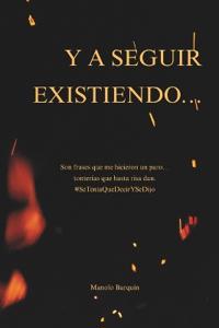 Y a Seguir Existiendo...