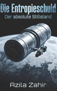 Die Entropieschuld - Der absolute Stillstand